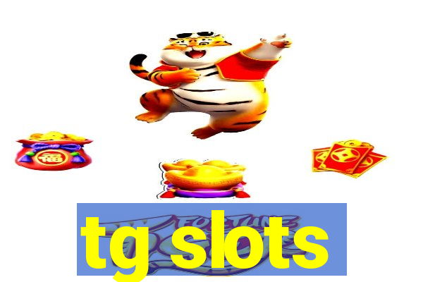 tg slots