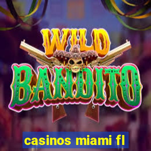 casinos miami fl