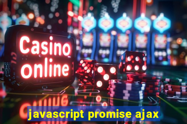 javascript promise ajax