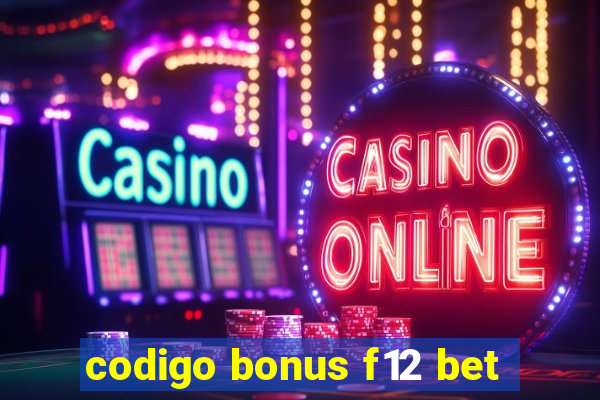 codigo bonus f12 bet