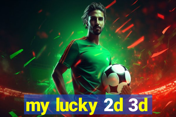 my lucky 2d 3d