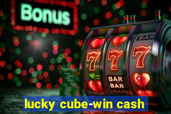 lucky cube-win cash