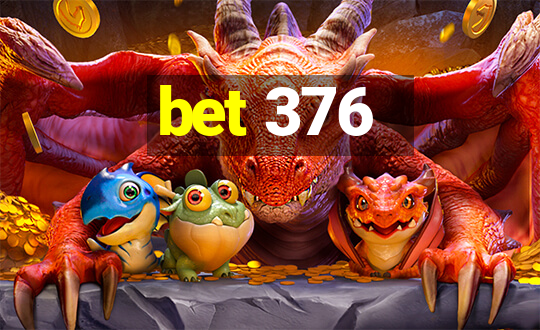 bet 376