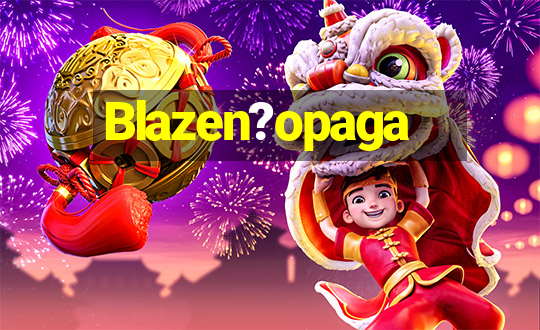 Blazen?opaga