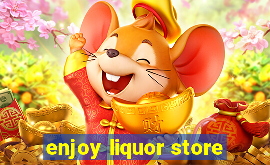 enjoy liquor store