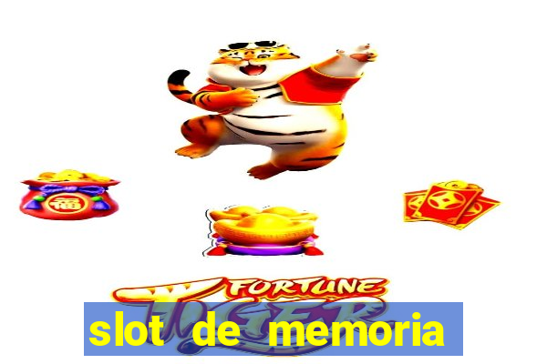 slot de memoria ram parou de funcionar