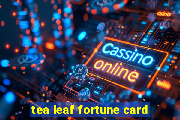 tea leaf fortune card