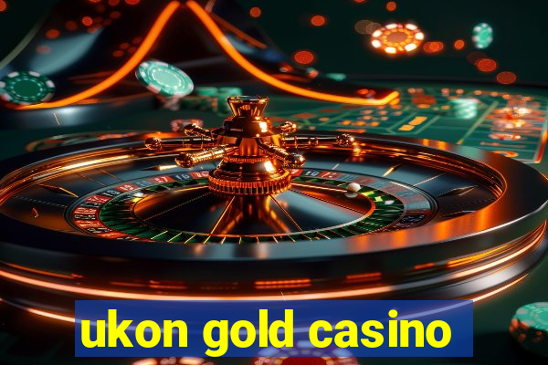 ukon gold casino