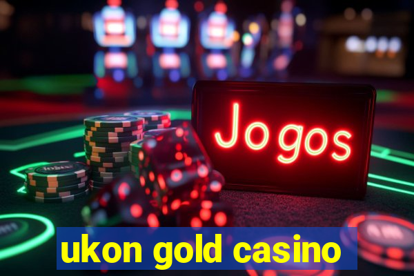 ukon gold casino