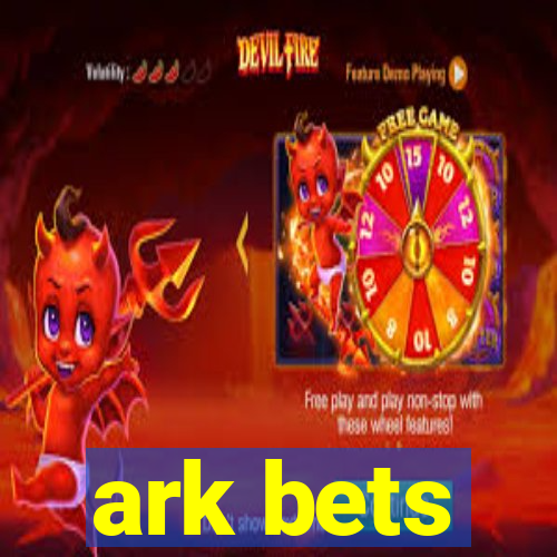 ark bets