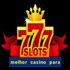 melhor casino para ganhar dinheiro