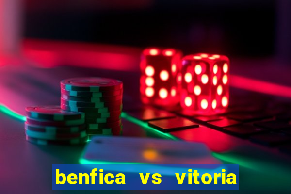 benfica vs vitoria de setubal