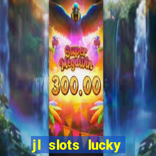 jl slots lucky spin 777