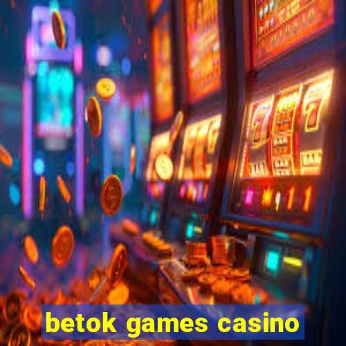 betok games casino