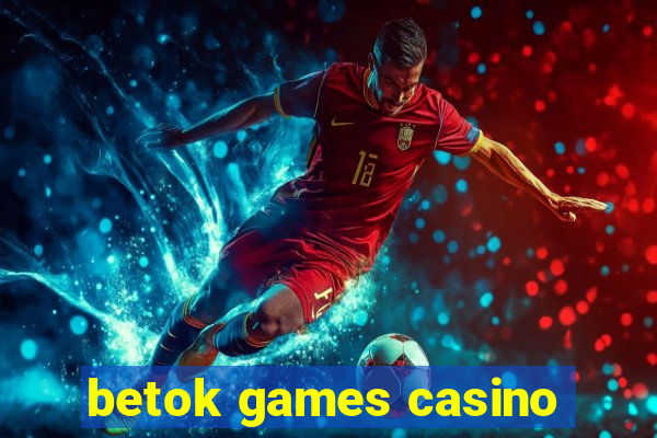 betok games casino