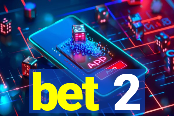 bet 2