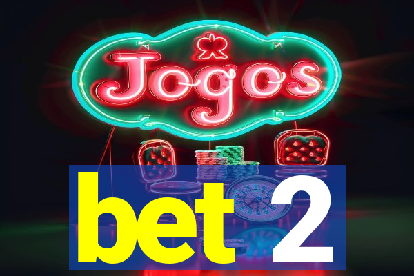 bet 2