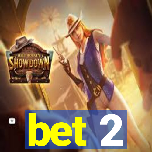 bet 2