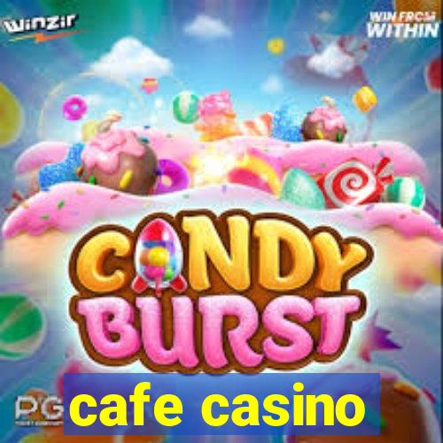 cafe casino