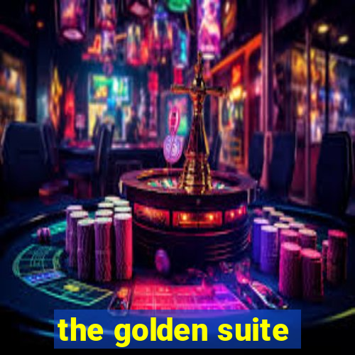 the golden suite