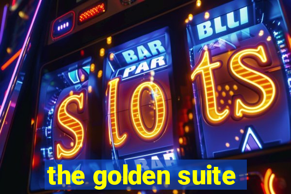 the golden suite