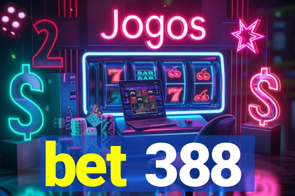 bet 388