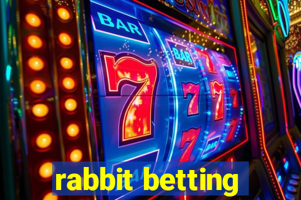 rabbit betting