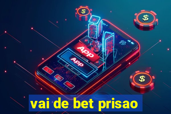 vai de bet prisao