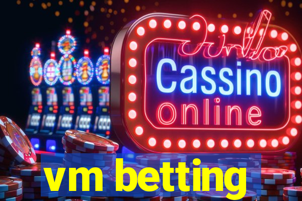 vm betting