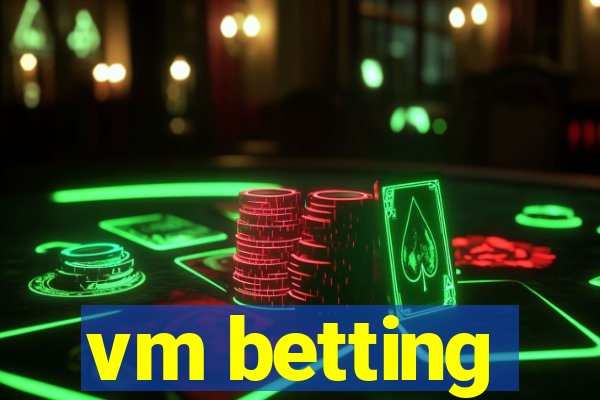 vm betting