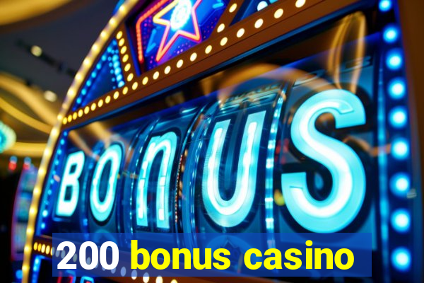 200 bonus casino