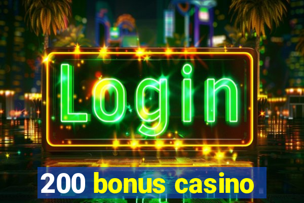 200 bonus casino