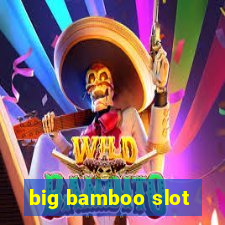 big bamboo slot