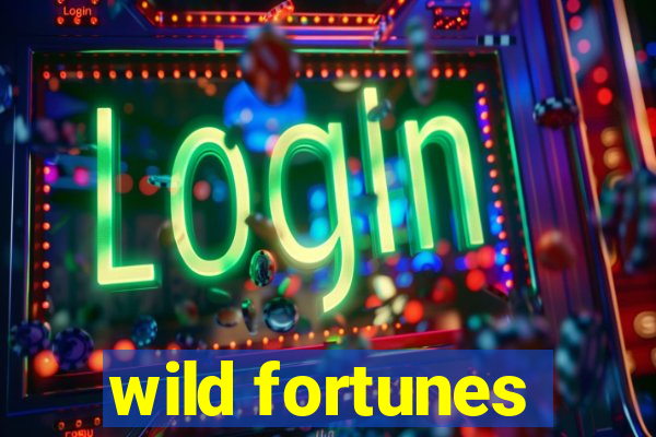 wild fortunes