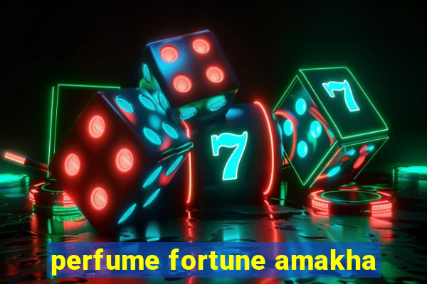 perfume fortune amakha