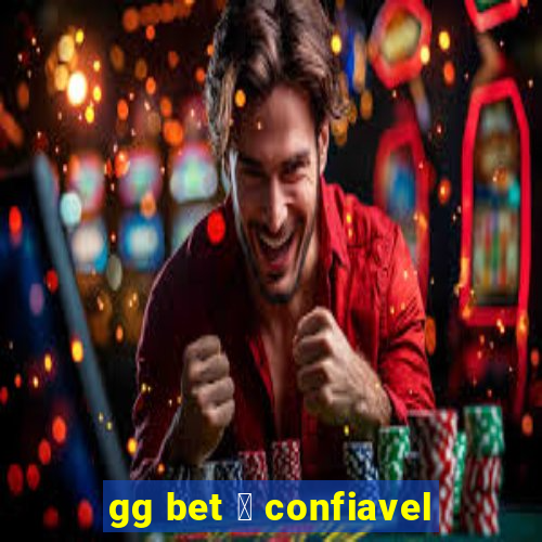 gg bet 茅 confiavel