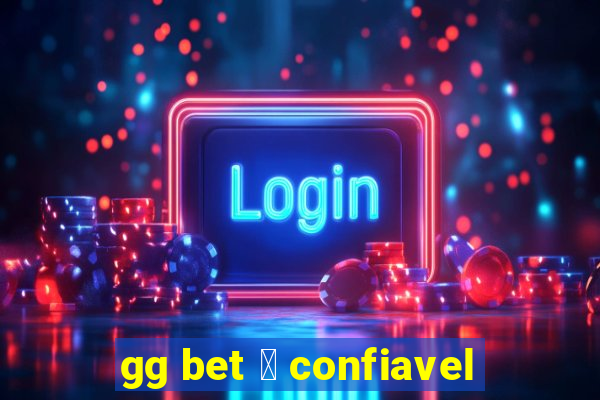 gg bet 茅 confiavel