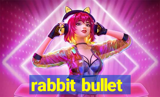 rabbit bullet