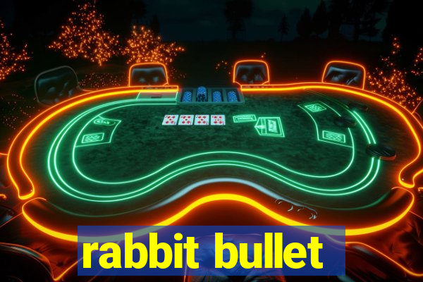 rabbit bullet