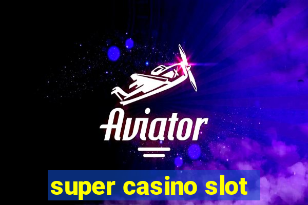 super casino slot