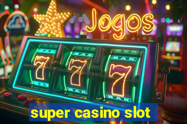 super casino slot