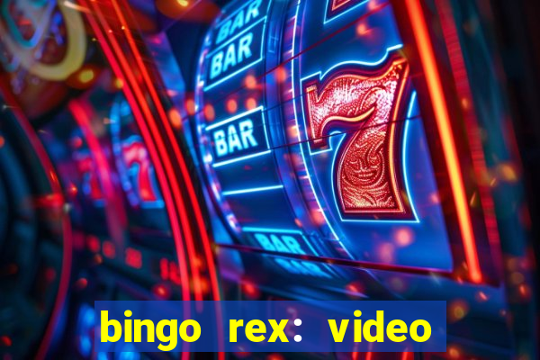 bingo rex: video bingo online