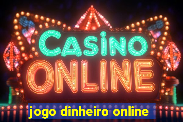 jogo dinheiro online