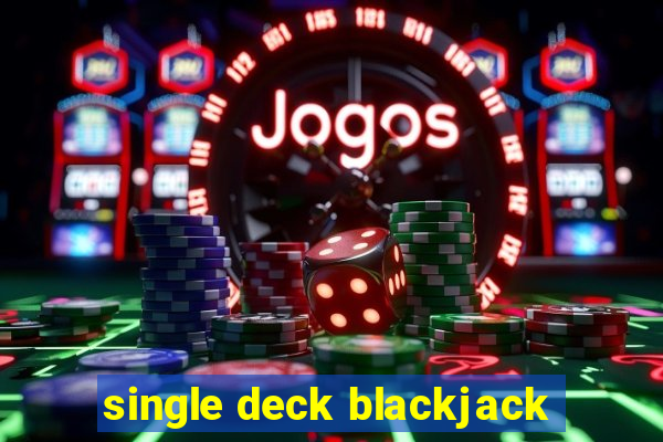 single deck blackjack