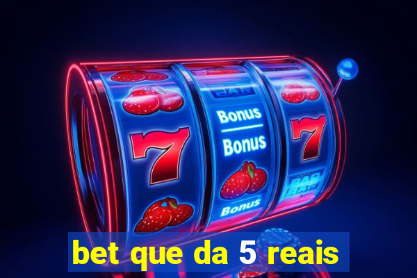 bet que da 5 reais