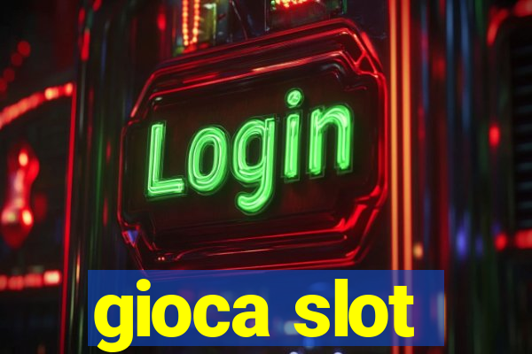 gioca slot