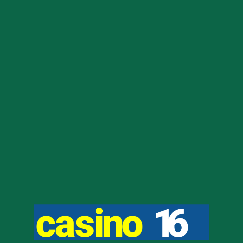 casino 16