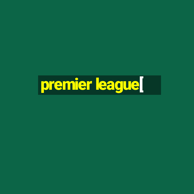 premier league[