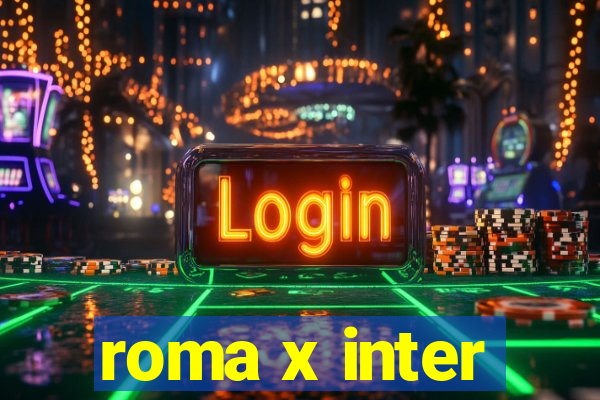 roma x inter