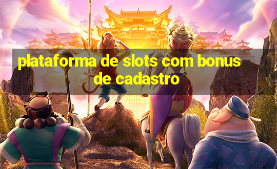 plataforma de slots com bonus de cadastro